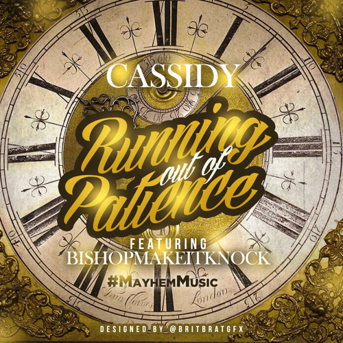 Cassidy - Running Out Of Patience