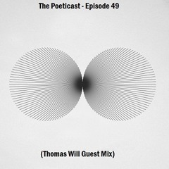 The Poeticast - Episode 49 (Thomas Will Guest Mix)