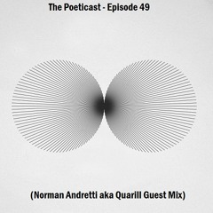 The Poeticast - Episode 45 (Norman Andretti AKA Quarill Guest Mix)