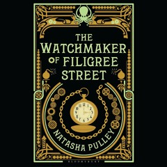 The Watchmaker of Filigree Street by Natasha Pulley, Narrated by Thomas Judd
