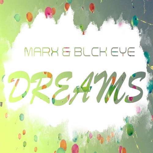 BLCK EYE & MARX - Dreams (Original Mix)