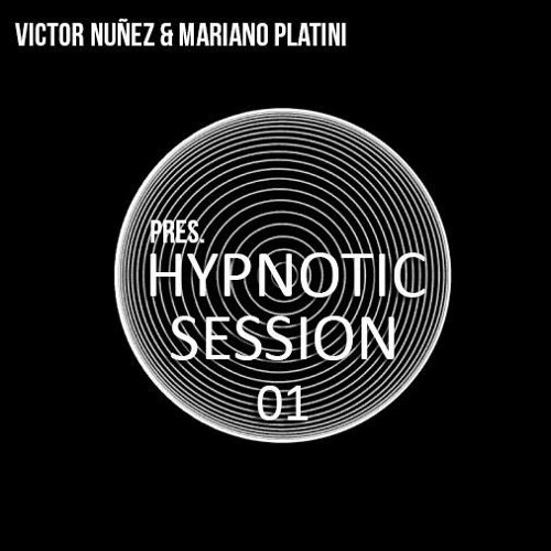 Victor Nuñez & Mariano Platini Pres. Hipnotic Session 01
