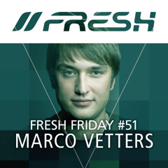 FRESH FRIDAY #51 mit Marco Vetters