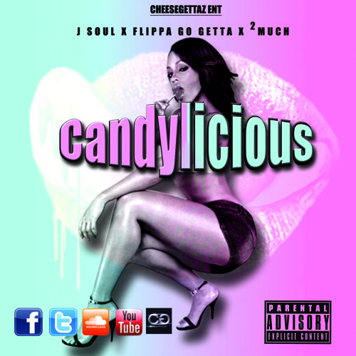 Candylicious J Soul x Flippa Go Getta x 2 Much