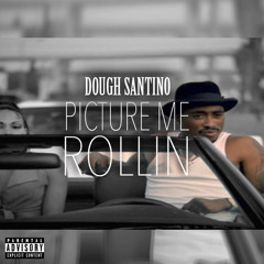Dough SanTino - Picture Me Rollin'