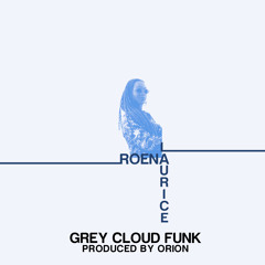 Roena Laurice - Grey Cloud Funk (Prod. By Orion)