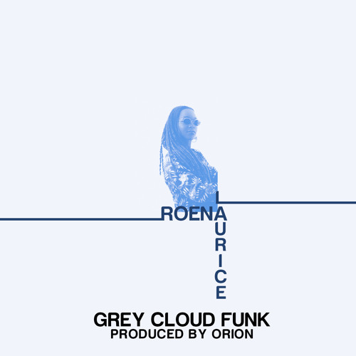 Roena Laurice - Grey Cloud Funk (Prod. By Orion)