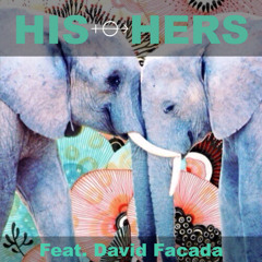 HIS & HERS PODCAST Feat. David Facada