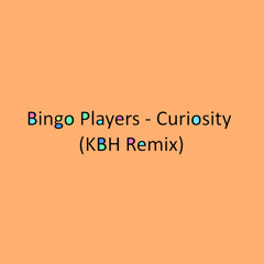 Bingo Players - Curiosity (KBH Remix)