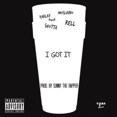 I Got It (Prod. by Sunny The Rapper) feat. Kharrell, Yung Shotta & Mosliano