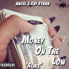 Ray Ryann - Money On The Low (Angel Remix)