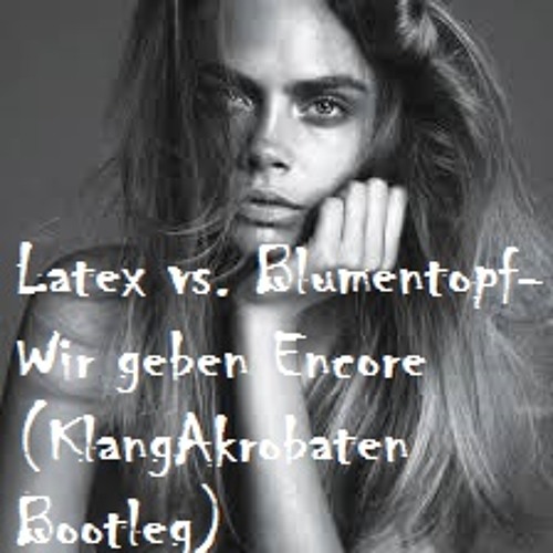 Stream Latex vs. Blumentopf-Wir geben Encore 2015 (KlangAkrobaten EDIT) by  KlangAkrobaten | Listen online for free on SoundCloud