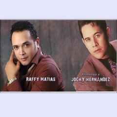 Homenaje A Jochy Hernandez - Raffy Matias (Amar Y Ser Amado) En Vivo