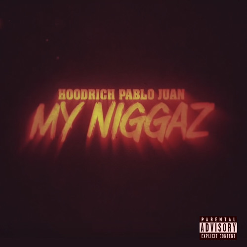 Hoodrich Pablo Juan - My Niggaz [No DJ]