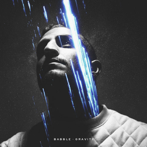 Stream Gravity by Babble | Listen online for free on SoundCloud