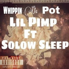 Lil Pimp Ft Solow Sleep- Whippin Da Pot (2)
