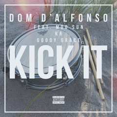 Dom D'Alfonso - Kick It (feat. MOD SUN, KR & Goody Grace)