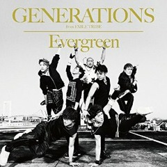 GENERATIONS from EXILE TRIBE / Ever Green ONIES MASHUP REMIX