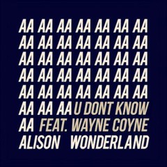 Alison Wonderland // U Don't Know (WHATSGOOD. FLIP.)