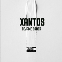 DEJAME SABER- Xantos (Prod. by Jota Rosa)