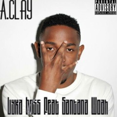 A.Clay - Lyka Boss Feat Santana Woah