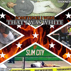 Sometimes I Wish That I Was White