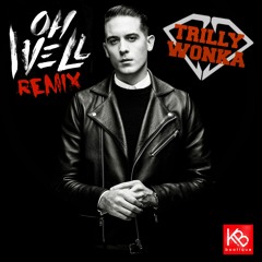G - EAZY - OH WELL (TRILLY BOOTLEG REMIX)[BUY = FREE DL]