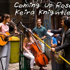 Coming Up Roses (Cover) - Keira Knightly