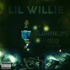 Lil Willie - Loyalty (Prod. By Lil Willie & Ki Da Don)