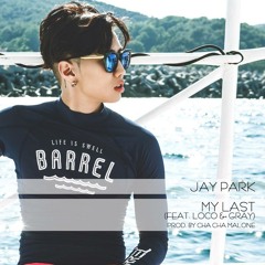 박재범 Jay Park - My Last (Feat. Loco & GRAY)