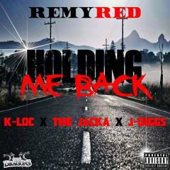 Remy Red ft. K-Loc, The Jacka & J-Diggs - Holding Me Back [Thizzler.com Exclusive]