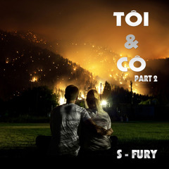 Tôi Và Cô (p2) - S-Fury