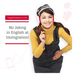 Intermediate Season 1 #1 - No Joking in English at Immigration!