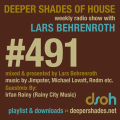 Deeper Shades Of House #491 w/ guest mix by IRFAN RAINY
