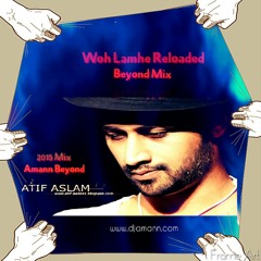 WOH LAMHE  RELOADED | BEYOND MIX | DJ Amann Beyond | ATIF ASLAM