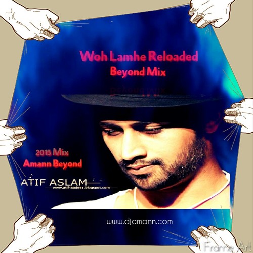 WOH LAMHE  RELOADED | BEYOND MIX | DJ Amann Beyond | ATIF ASLAM