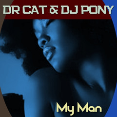My Man (Dr Cat & Dj Pony)