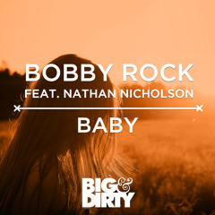 Bobby Rock feat. Nathan Nicholson - Baby (Original Mix) [OUT NOW]