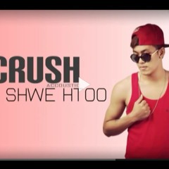 Shwe Htoo - Crush