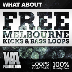 Free Melbourne Kicks & Bass Loops ! (W. A. Production)