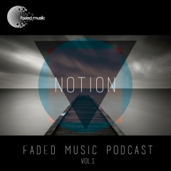 'Faded Music Podcast #1' - Mixed By NotioN