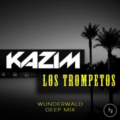 Kazim - Los Trompetos (Wunderwald Extended Mix)