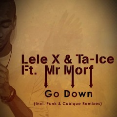 Lele X & Ta-Ice Ft. Mr Morf - Down (Punk Mbedzi's Deeper Dub)