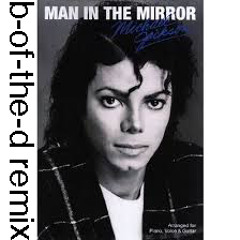 Michael Jackson Man In The Mirror (B-of-the-D Remix)