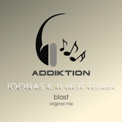 Joonas K & Hot Toast – Blast (Original Mix) IN STORES NOW!