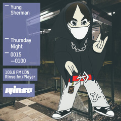 Rinse FM Podcast - Yung Sherman - 16th July 2015