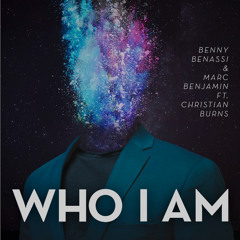 Benny Benassi & Marc Benjamin - Who I Am (ft. Christian Burns)