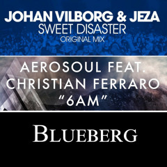 Aerosoul & Johan Vilborg & Jeza & Christian Ferraro - Sweet Disaster At 6am (Blueberg Bootleg)