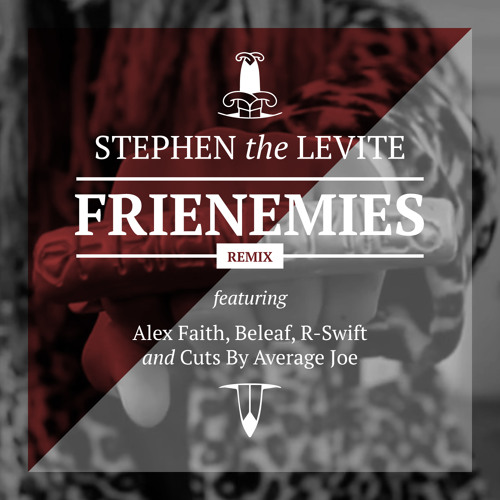 Frienemies (Remix) ft. Alex Faith, Beleaf, R-Swift and cuts by Average Joe