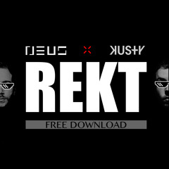 NEUS x KUSTY - REKT (Free download)